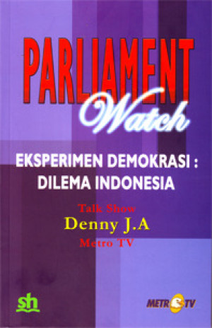 Image of Parliament Watch Eksperimen Demokrasi: Dilema Indonesia
