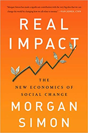 Image of Real Impact The New Economics Of Social Change