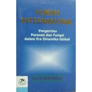 Image of Hukum Internasional Pengertian, Peranan dan Fungsi dalam Era Dinamika Global (2015)