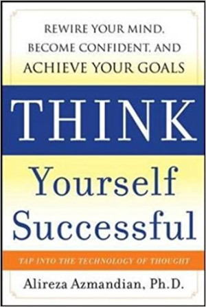 Image of Think Yourself Succesful: Rewire your mind, become confident, and achieve your goals