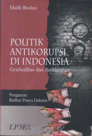 Image of Politik Antikorupsi di Indonesia Gradualitas dan Ambiguitas
