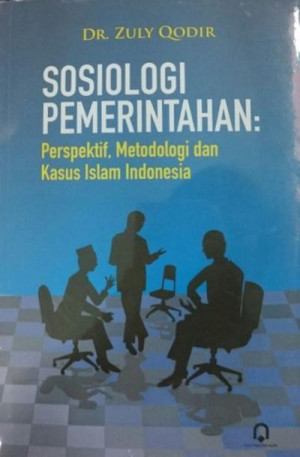 Image of Sosiologi Pemerintahan: Perspektif, Metodologi dan Kasus Islam di Indonesia