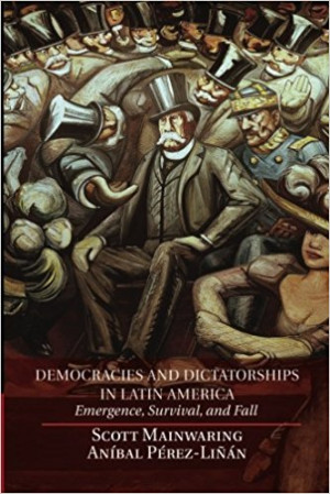 Image of Democracies and Dictatorships in Latin America Emeregence, Survival and Fall