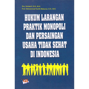 Image of Hukum Larangan Praktik Monopoli dan Persaingan Usaha Tidak Sehat di Indonesia