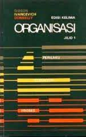 Image of ORGANISASI: Perilaku, Struktur dan Proses, Jilid 1