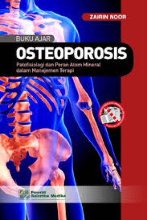 Image of Buku Ajar Osteoporosis: Patofisiologi dan Peran Atom Mineral dalam Manajemen Terapi