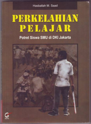 Image of PERKELAHIAN PELAJAR : POTRET SISWA SMU DI DKI JAKARTA