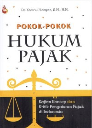 Image of Pokok-pokok hukum pajak : kajian konsep dan kritik pengaturan pajak di Indonesia