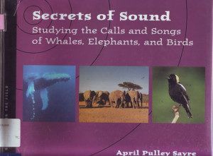 Image of Secrets of Sound : studying the calls and songs of whales, elephants, and birds