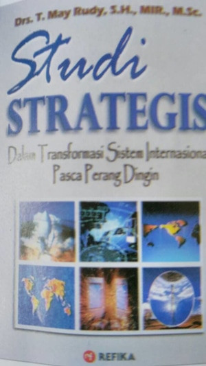 Image of Studi Stategis : Dalam Transformasi Sistem Internasional Pasca Perang Dingin