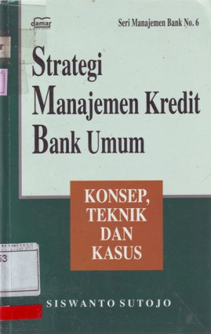 Image of Strategi Manajemen Kredit Bank Umum : konsep, teknik dan kasus
