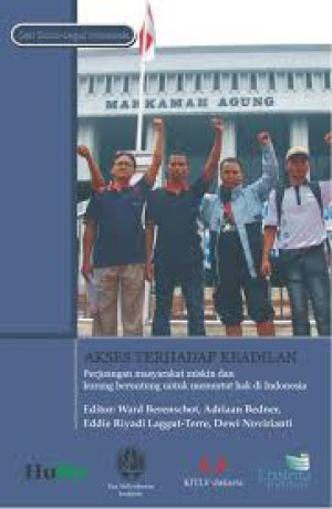 Image of Akses Terhadap Keadilan; Perjuangan Masyarakat Miskin dan Kurang Beruntung Untuk Menuntut Hak di Indonesia