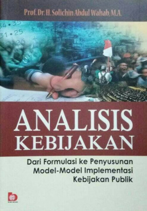 Image of Analisis Kebijakan Dari Formulasi ke Penyusunan Model-Model Implementasi Kebijakan Publik (2017)