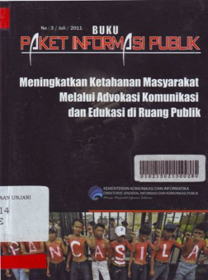 Image of Buku Paket Informasi Publik : Meningkatkan Ketahanan Masyarakat Melalui Advokasi Komunikasi dan Edukasi di Ruang Publik