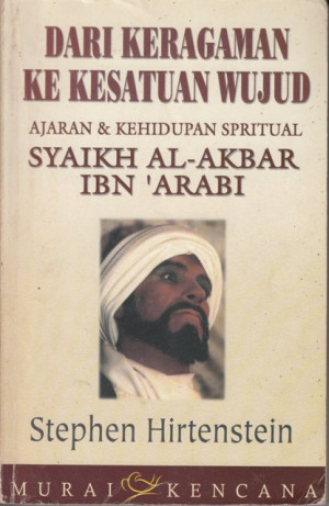 Image of Dari Keragaman ke Kesatuan Wujud: ajaran & kehidupan spiritual Syaikh Al-Akbar Ibn 'Arabi.