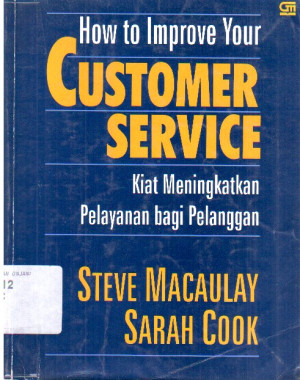 Image of How to improve your customer service : Kiat Meningkatkan Pelayanan bagi Pelanggan