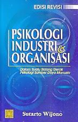 Image of Psikologi Industri dan Organisasi: Dalam Suatu Bidang Gerak Psikologi Sumber Daya Manusia