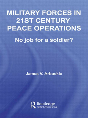 Image of Military Forces in 21st Century Peace Operations : No job for a soldier?