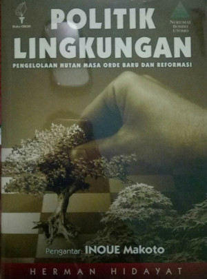 Image of Politik Lingkungan Pengelolaan Hutan Masa Orde Baru dan Reformasi